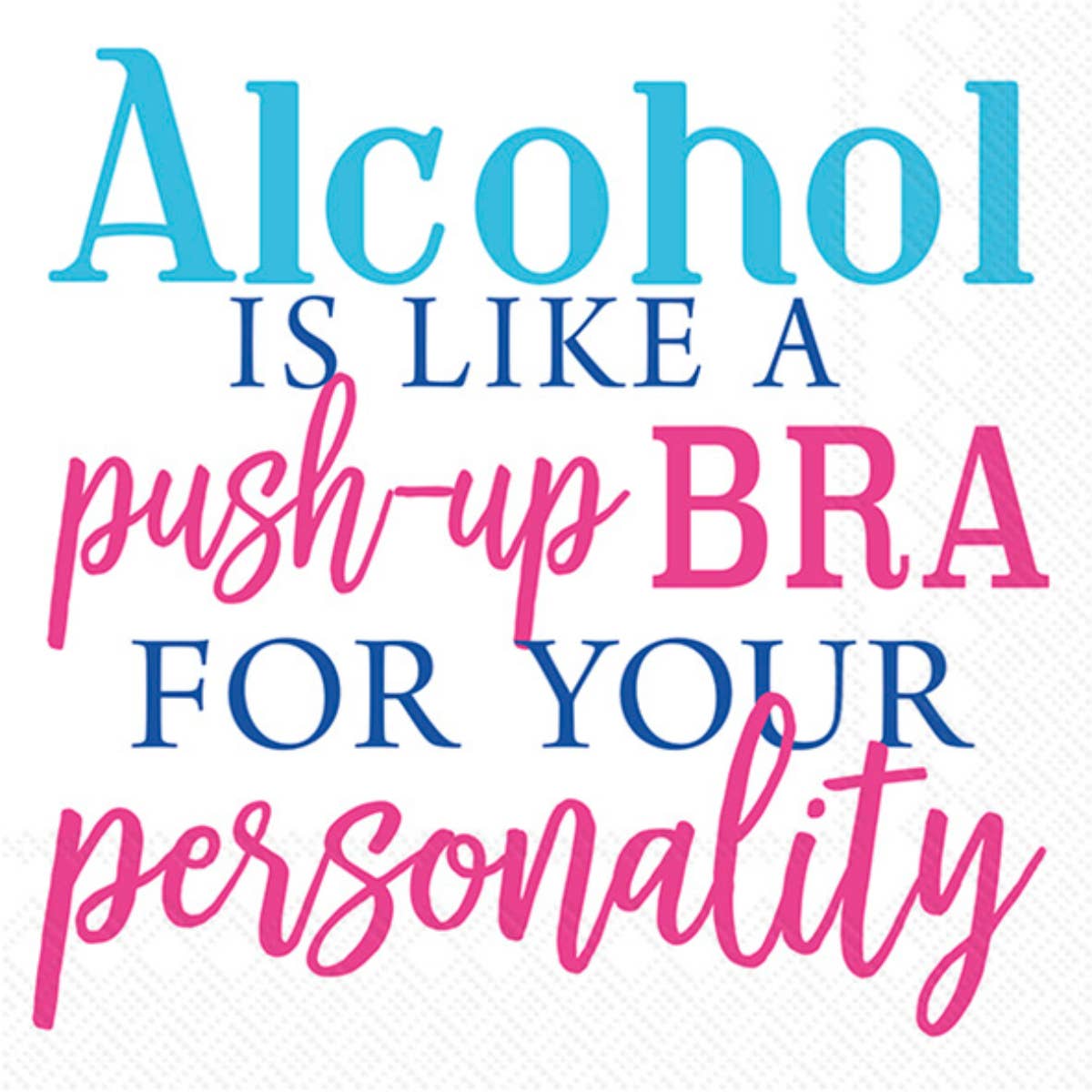 Paper Cocktail Napkins Pack of 20 Alcohol Is Like A Bra