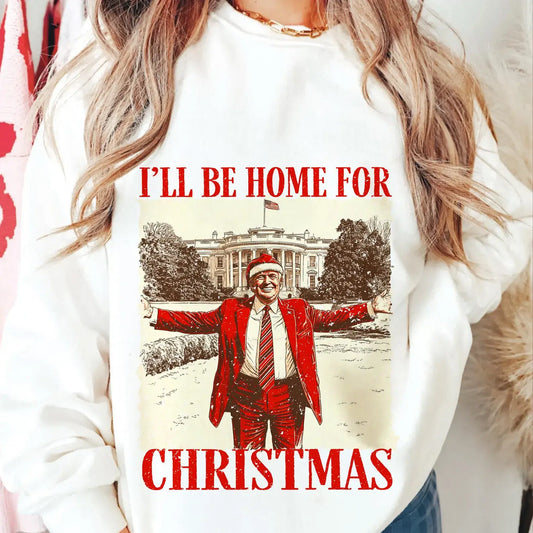 Trump I’ll Be Home For Christmas Sweatshirts & Tees